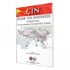 Çin Kuşak Yol İnisiyatifi Türkiye'nin Uluslararası Ticaretine Etkisi